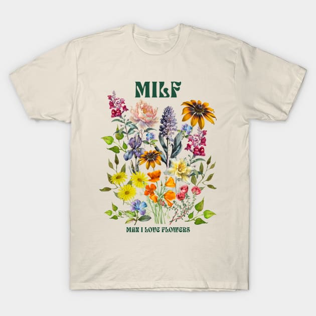 MILF Man I Love Flowers T-Shirt by PUFFYP